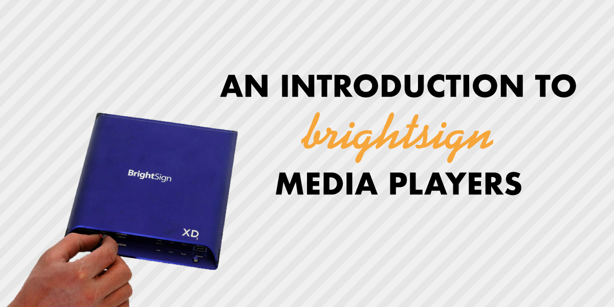 An Introduction to Brightsign Media Players