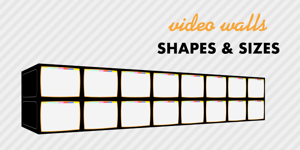 Video Wall Shapes and Sizes